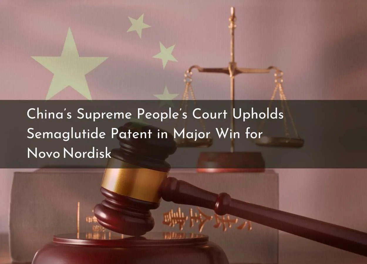 China’s Supreme People’s Court Upholds Semaglutide Patent in Major Win for Novo Nordisk