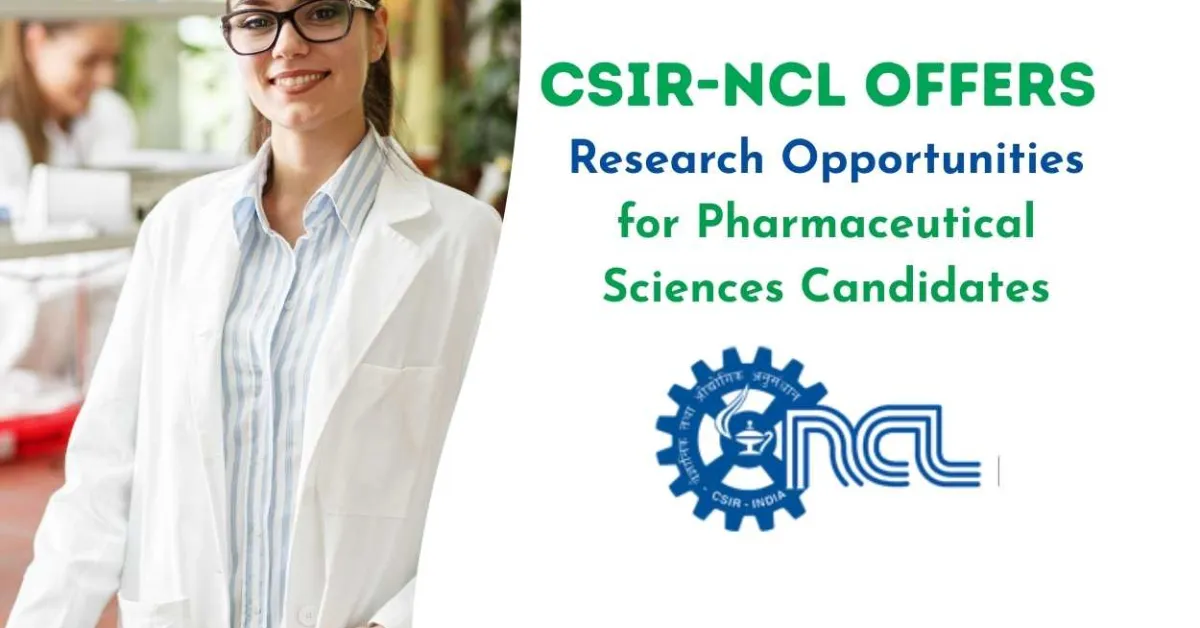 CSIR-NCL Offers Research Opportunities for Pharmaceutical Sciences Candidates