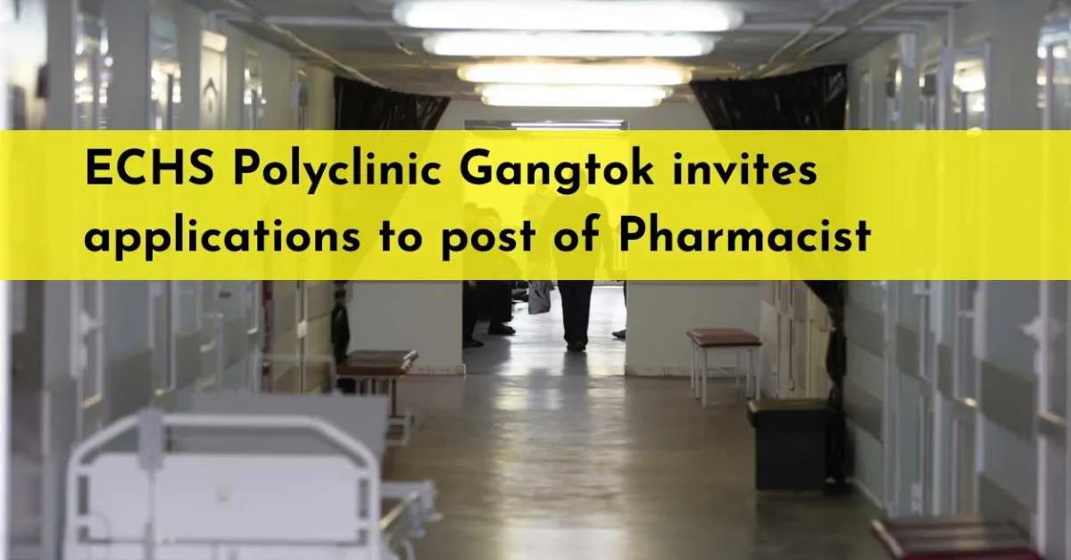 ECHS Polyclinic Gangtok invites applications to post of Pharmacist