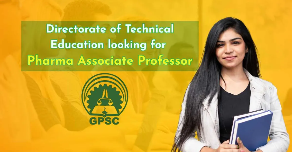GPSC, Directorate of Technical Education looking for Associate Professor in Pharma