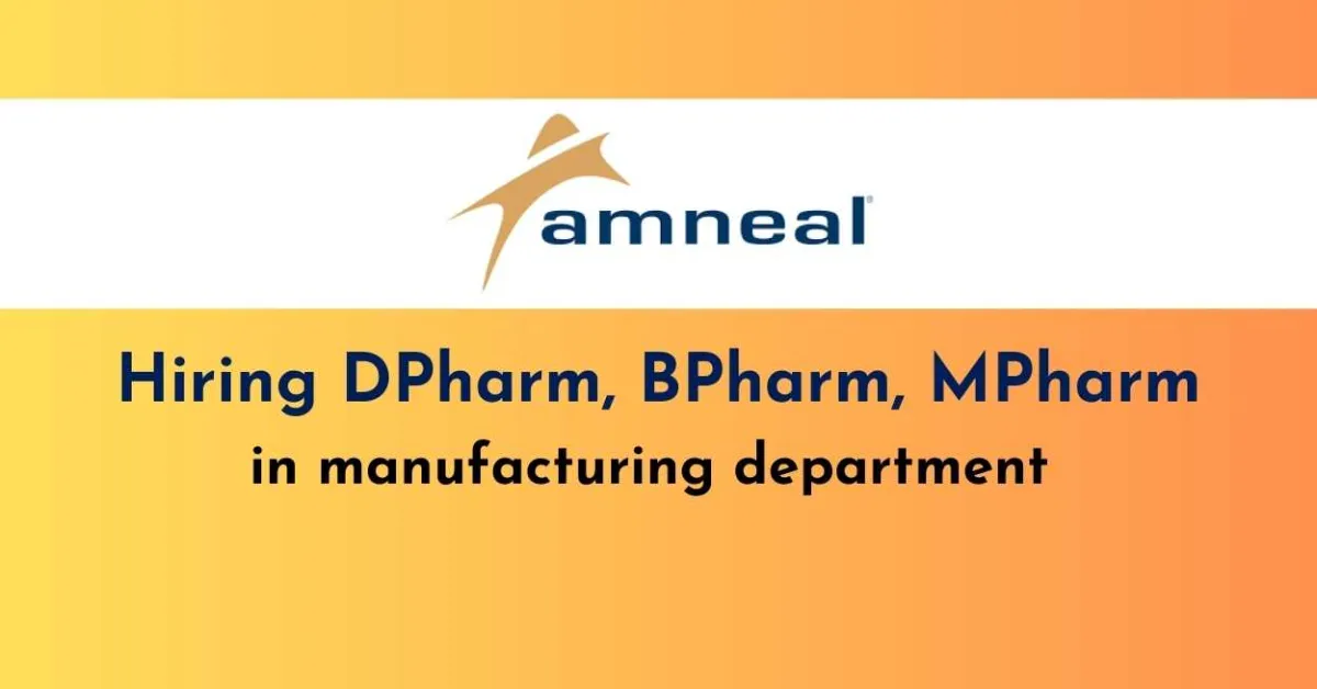 Hiring DPharm, BPharm, MPharm in manufacturing department at Amneal Pharmaceuticals