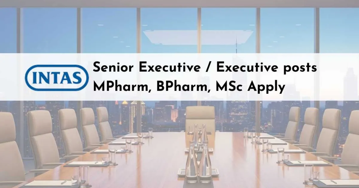 Intas Pharma Walk In Drive for Senior Executive / Executive posts