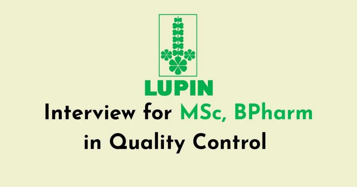 Interview for MSc, BPharm in Quality Control at Lupin