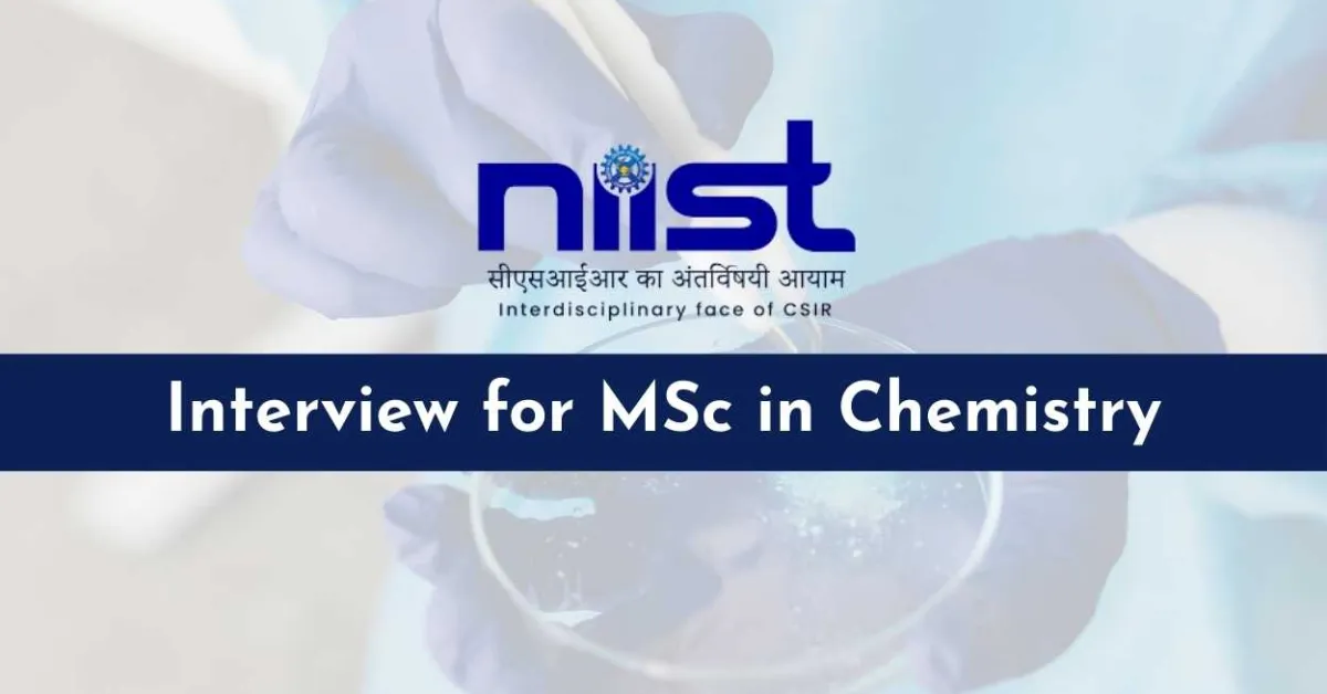 Interview for MSc in Chemistry at NIIST