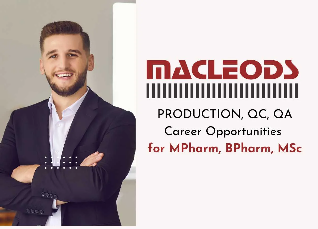 Macleods Offers PRODUCTION, QC, QA Career Opportunities for MPharm, BPharm, MSc