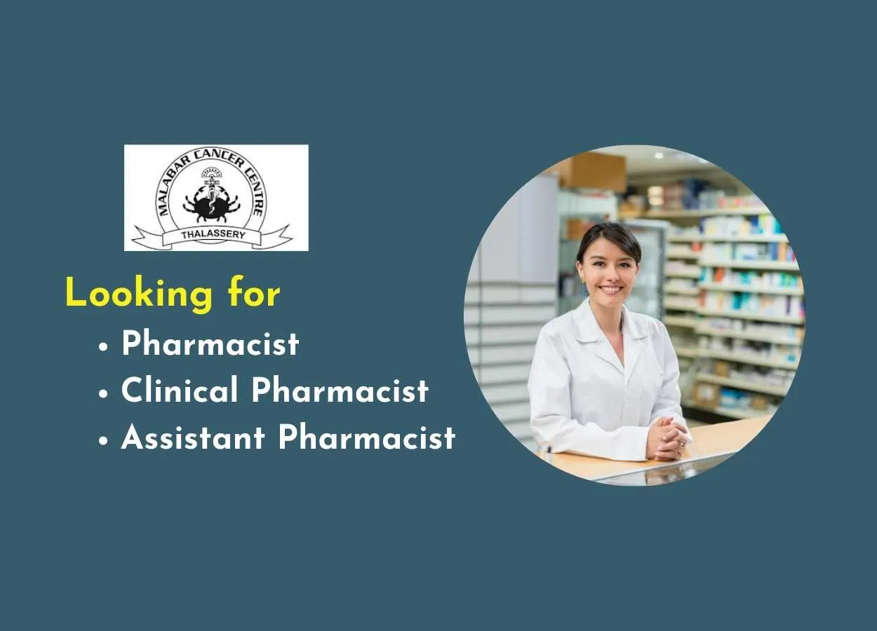Malabar Cancer Centre looking for Pharmacist, Clinical Pharmacist, Assistant Pharmacist