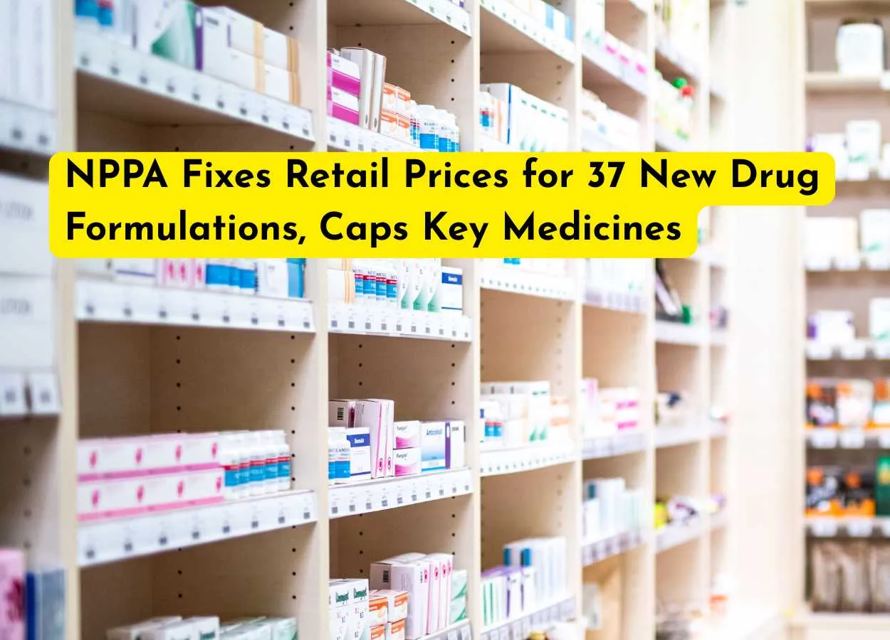 NPPA Fixes Retail Prices for 37 New Drug Formulations, Caps Key Medicines