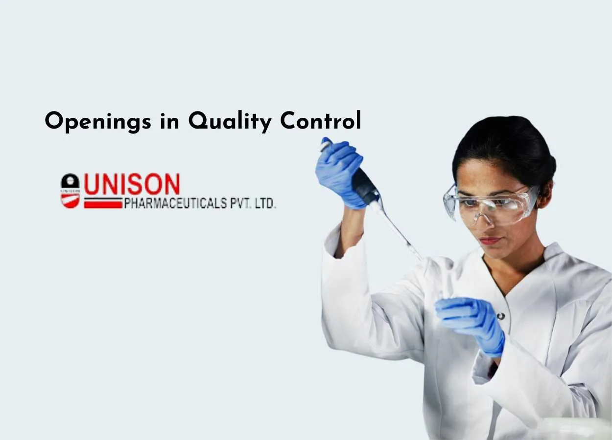 Openings in Quality Control at Unison Pharmaceuticals