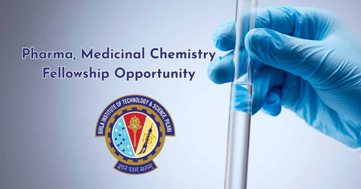 Pharma, Medicinal Chemistry Fellowship Opportunity at BITS-Pilani, Hyderabad campus