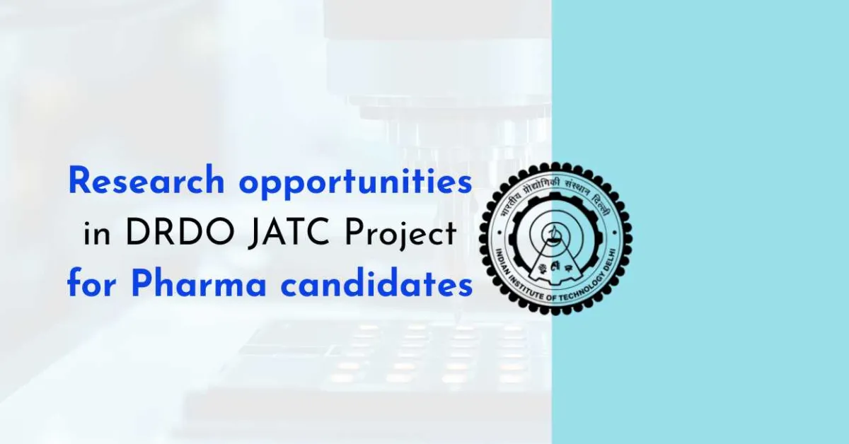Research opportunities in DRDO JATC Project for Pharma candidates, IIT