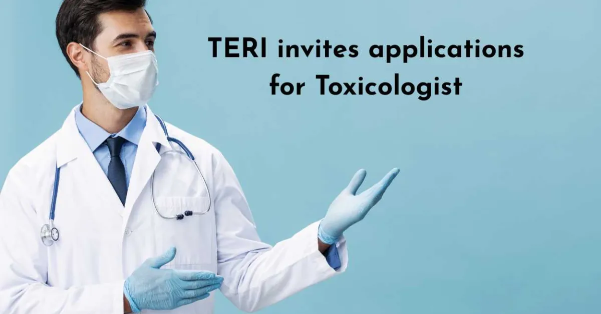 The Energy and Resources Institute invites applications for Toxicologist