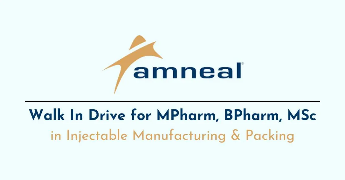 Amneal Pharmaceuticals Walk-In Drive for MPharm, BPharm & MSc in Injectable Manufacturing & Packing