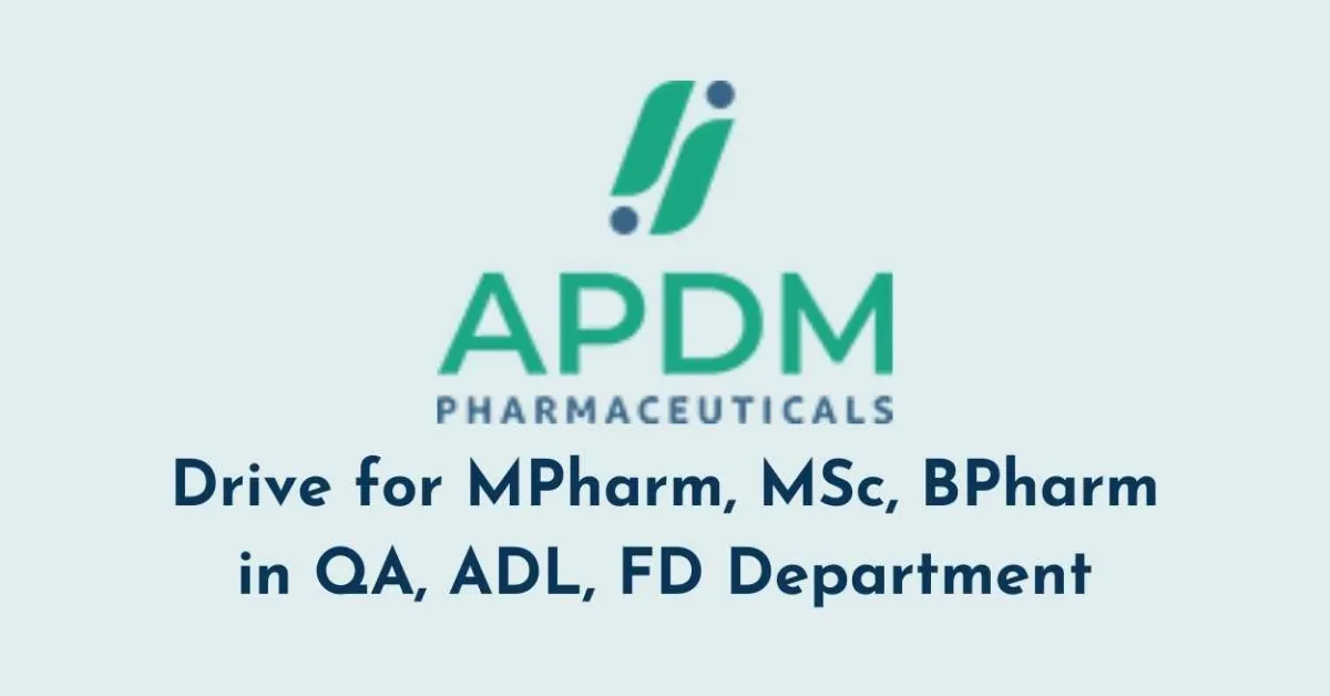 Walk in Drive for MPharm, MSc, BPharm in QA, ADL, FD Department at APDM Pharma