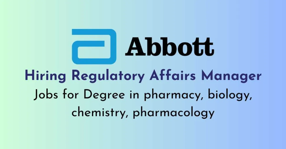 Abbott looking for Regulatory Affairs Manager - Jobs for Degree in pharmacy, biology, chemistry, pharmacology