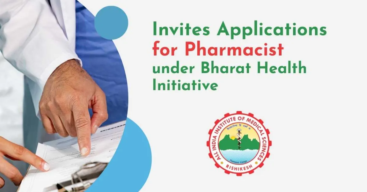 AIIMS Invites Applications for Pharmacist under Bharat Health Initiative