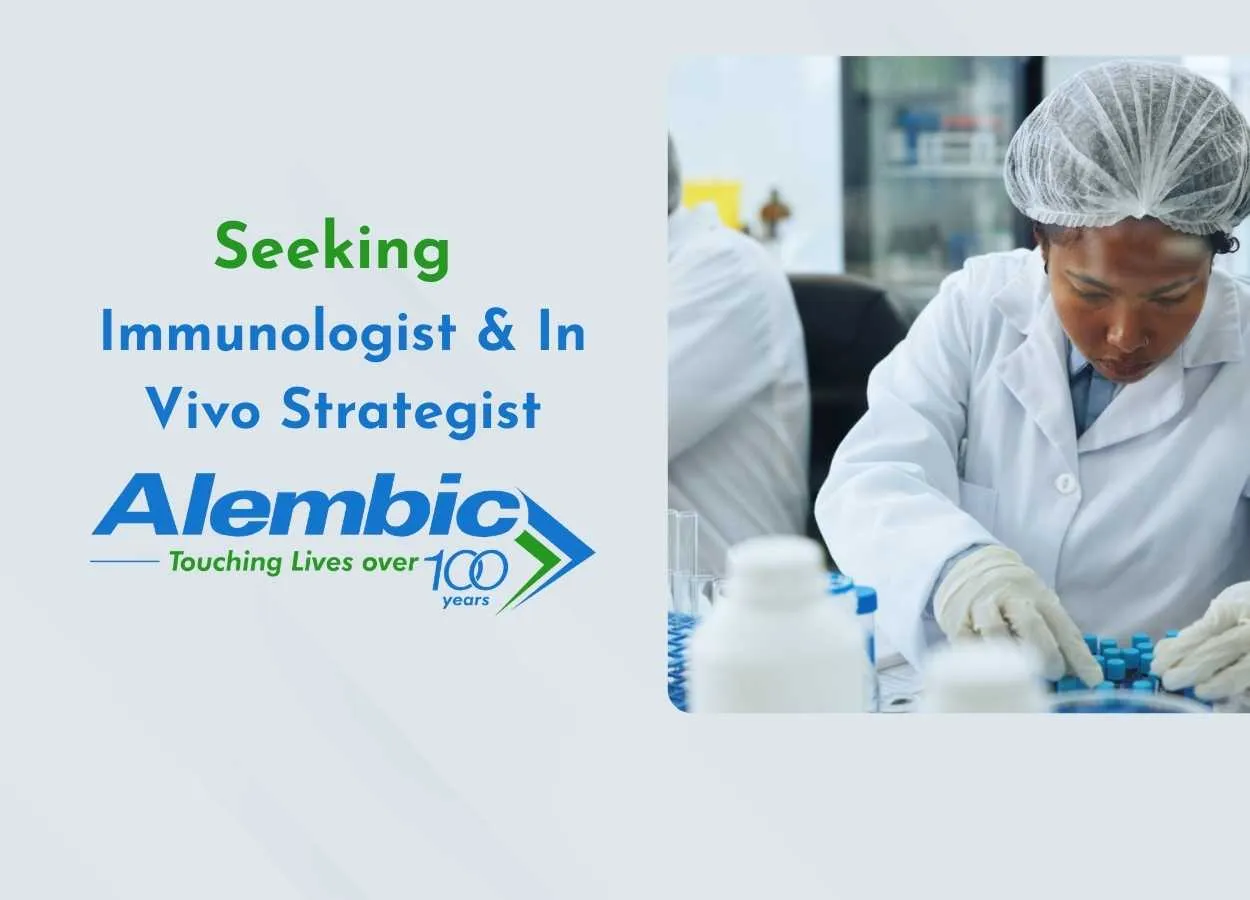 Alembic Pharmaceuticals Advances Drug Discovery vacancy for Immunologist & In Vivo Strategist