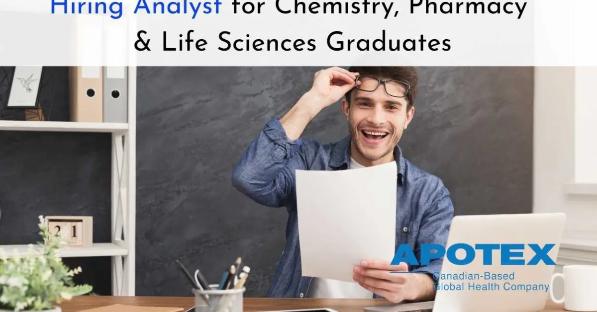 Apotex Inc Hiring Analyst for Chemistry, Pharmacy & Life Sciences Graduates