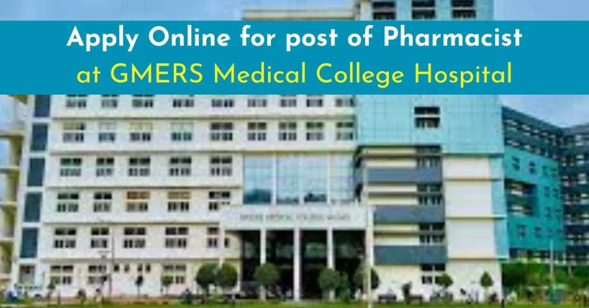Apply Online for post of Pharmacist at GMERS Medical College Hospital