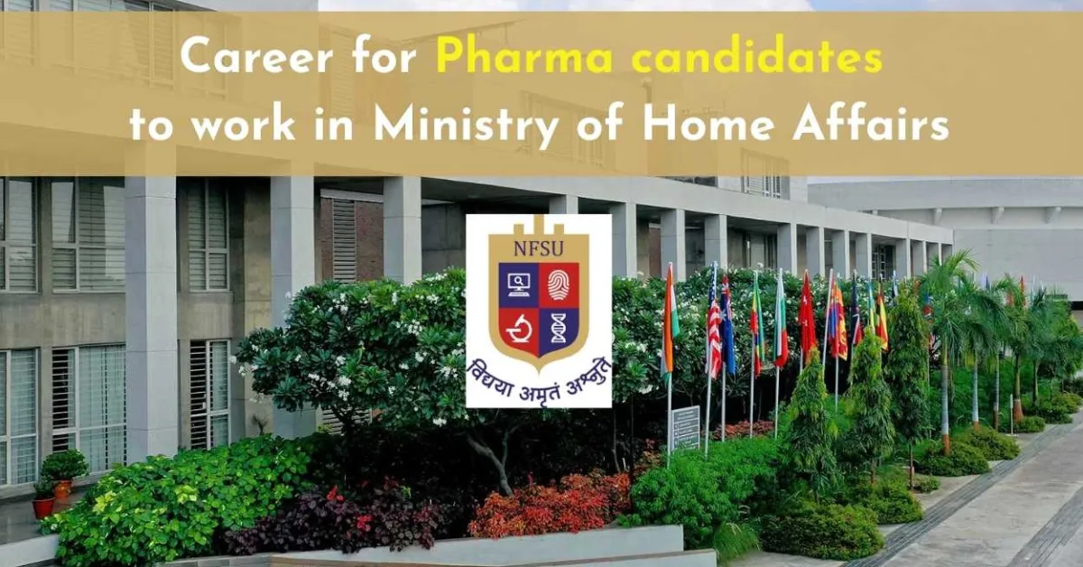Career for Pharma candidates to work in Ministry of Home Affairs - NFSU
