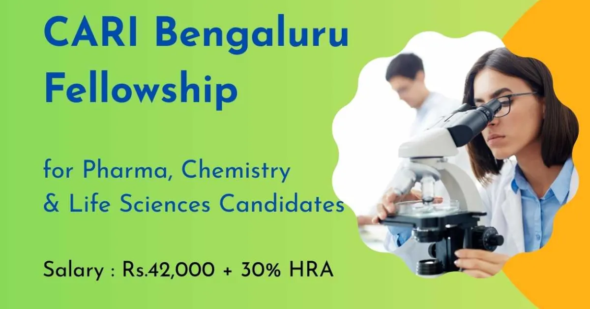 CARI Bengaluru Fellowship for Pharma, Chemistry & Life Sciences Candidates