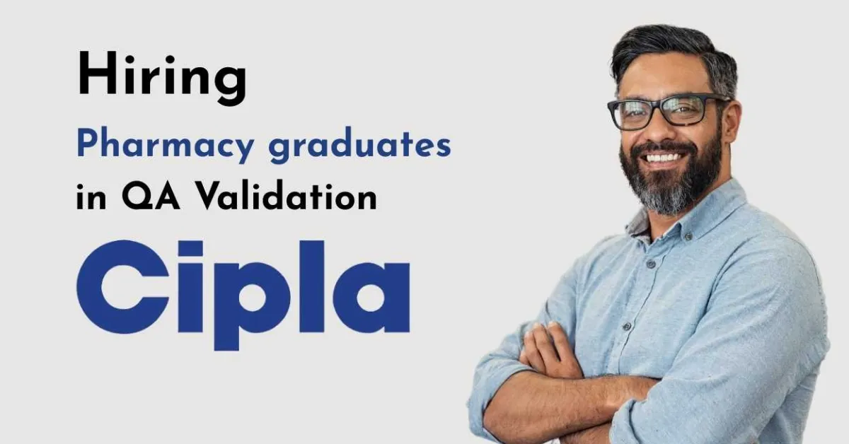 Cipla Hiring Pharmacy graduates in QA Validation