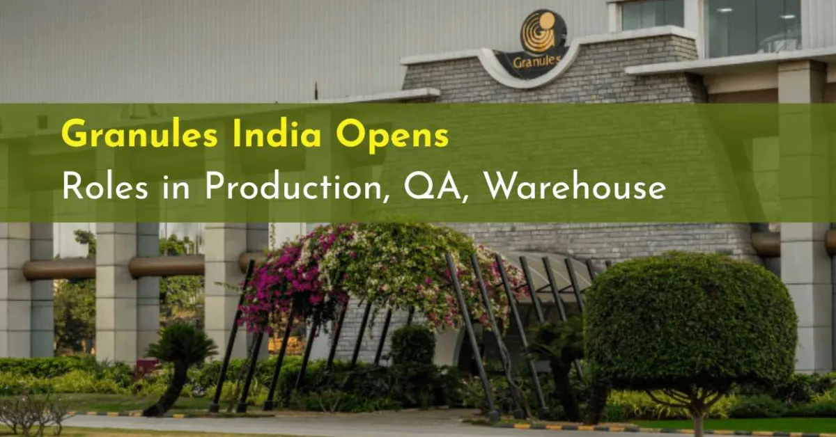 Granules India Opens Roles in Production, QA, Warehouse