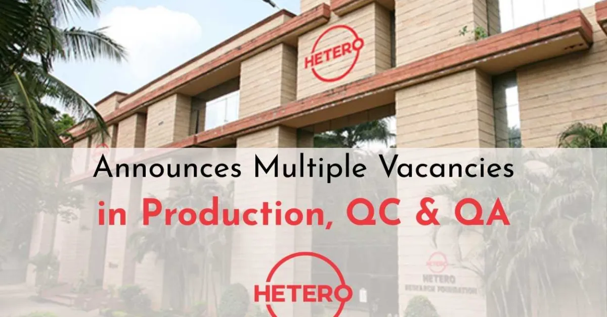 Hetero Announces Multiple Vacancies in Production, QC & QA