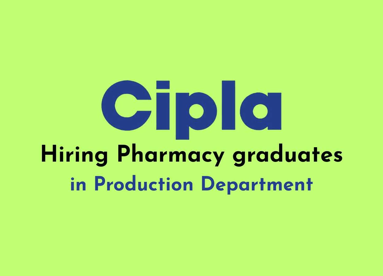 Hiring Pharmacy graduates in Production at Cipla