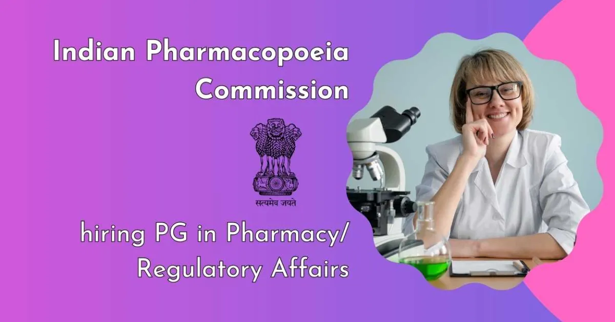 Indian Pharmacopoeia Commission Invites Applications from PG in Pharmacy/Regulatory Affairs for Pharmacopoeial Associate Post