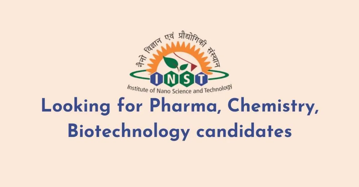 Institute of Nano Science and Technology (INST) Invites Applications from Pharma, Chemistry & Biotechnology Candidates