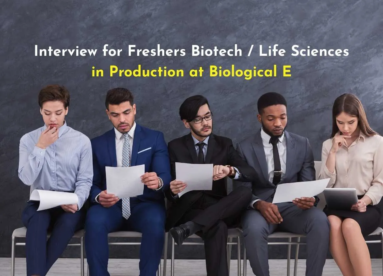 Interview for Freshers Biotech / Life Sciences in Production at Biological E 