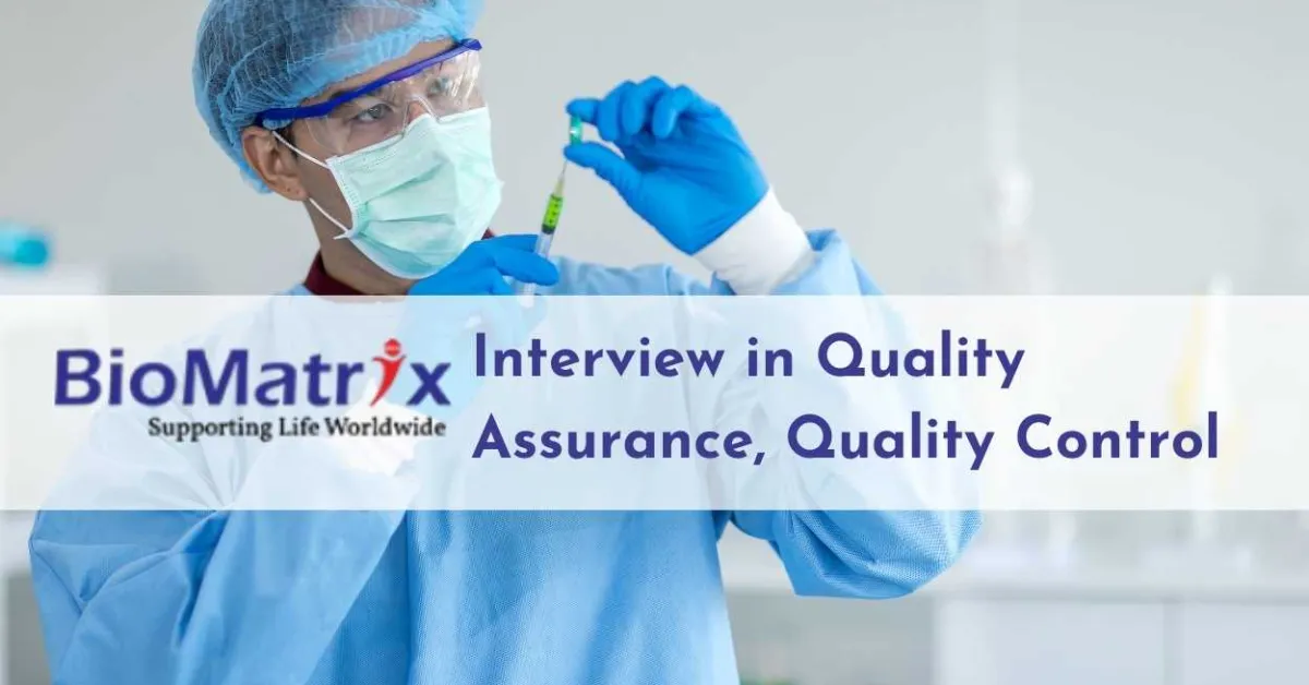Interview in Quality Assurance, Quality Control at BioMatrix Healthcare