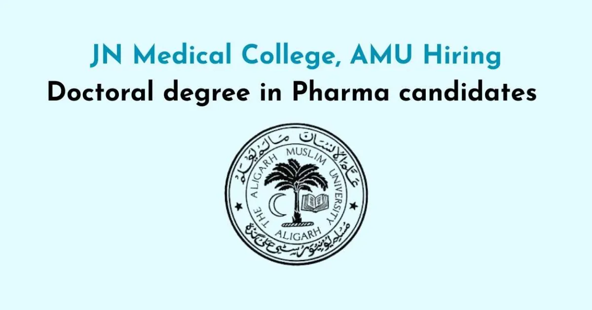 JN Medical College, AMU Hiring Doctoral degree in Pharma candidates
