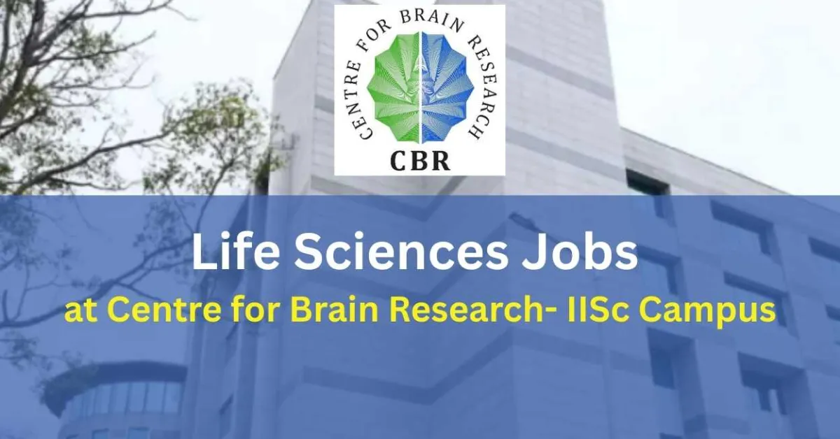 Life Sciences Jobs at Centre for Brain Research - IISc Campus