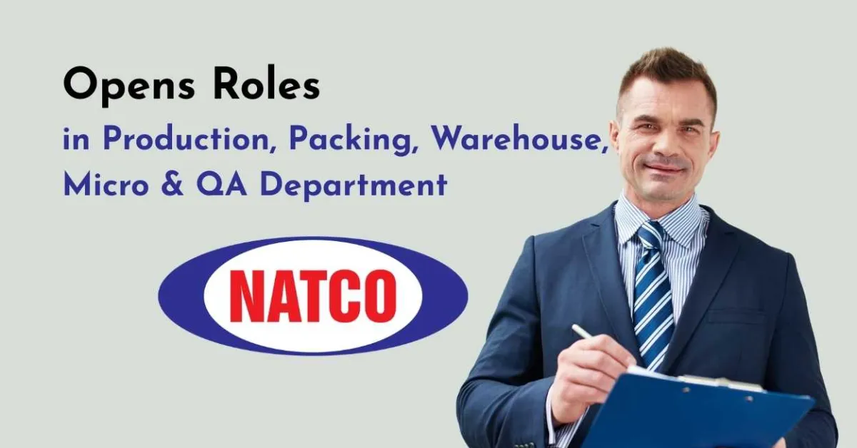 Natco Pharma Opens Roles in Production, Packing, Warehouse, Micro & QA Department