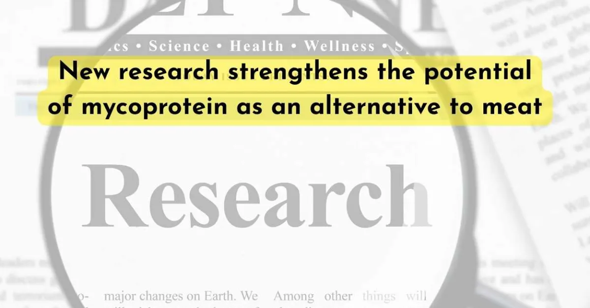 New research strengthens the potential of mycoprotein as an alternative to meat