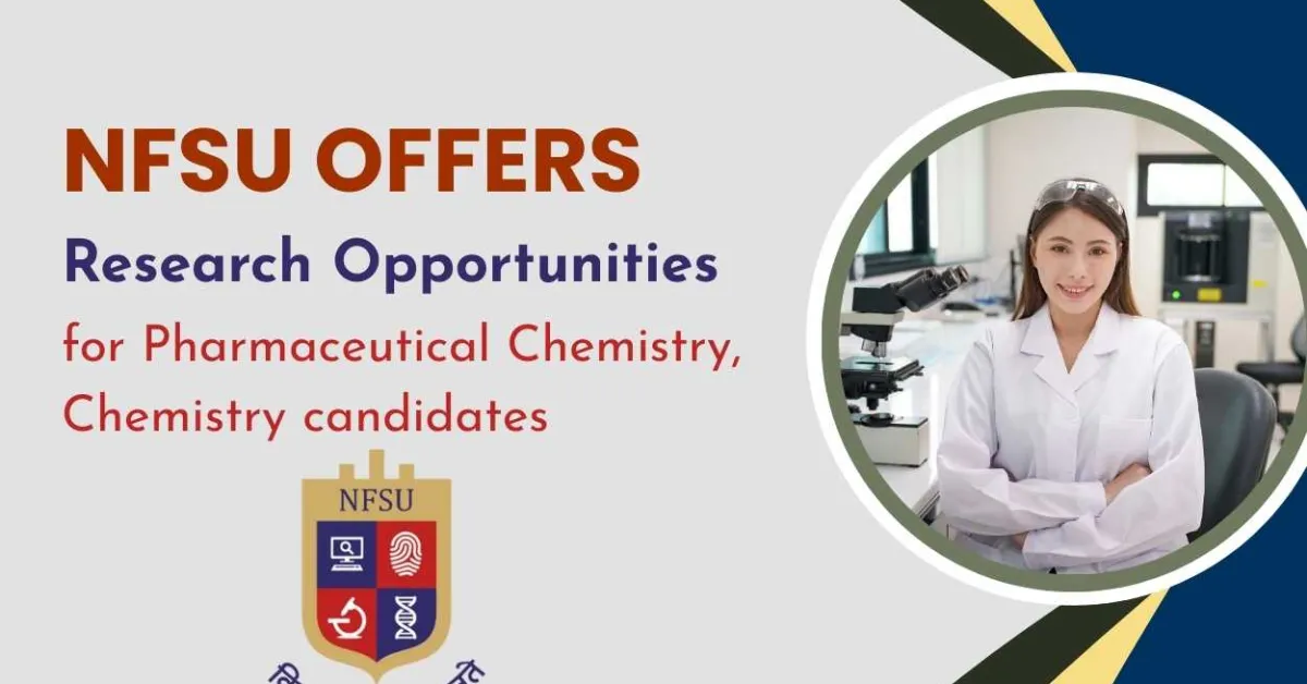 NFSU Offers Research Opportunities for Pharmaceutical Chemistry, Chemistry candidates