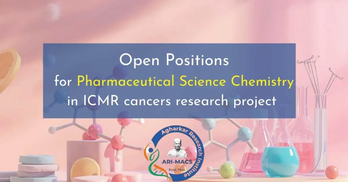 Open Positions for Pharmaceutical Science Chemistry in ICMR cancers research project at ARI