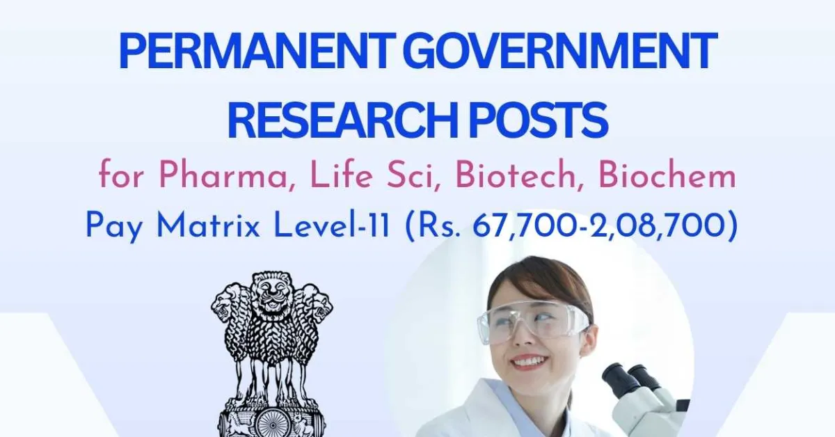 Permanent Research Positions for Pharma, Life Sciences & Biotechnology Candidates under Ministry of Science & Technology