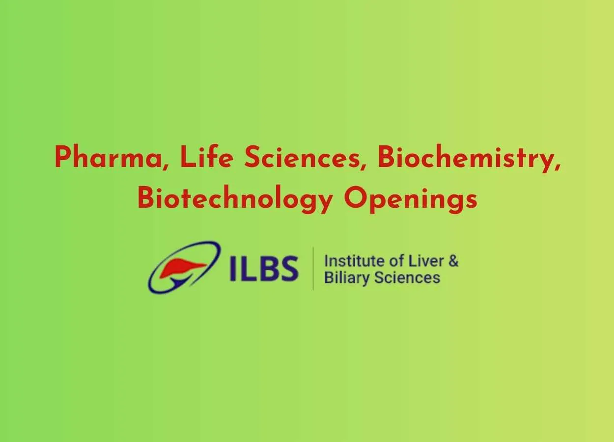 Pharma, Life Sciences, Biochemistry, Biotechnology Openings at ILBS