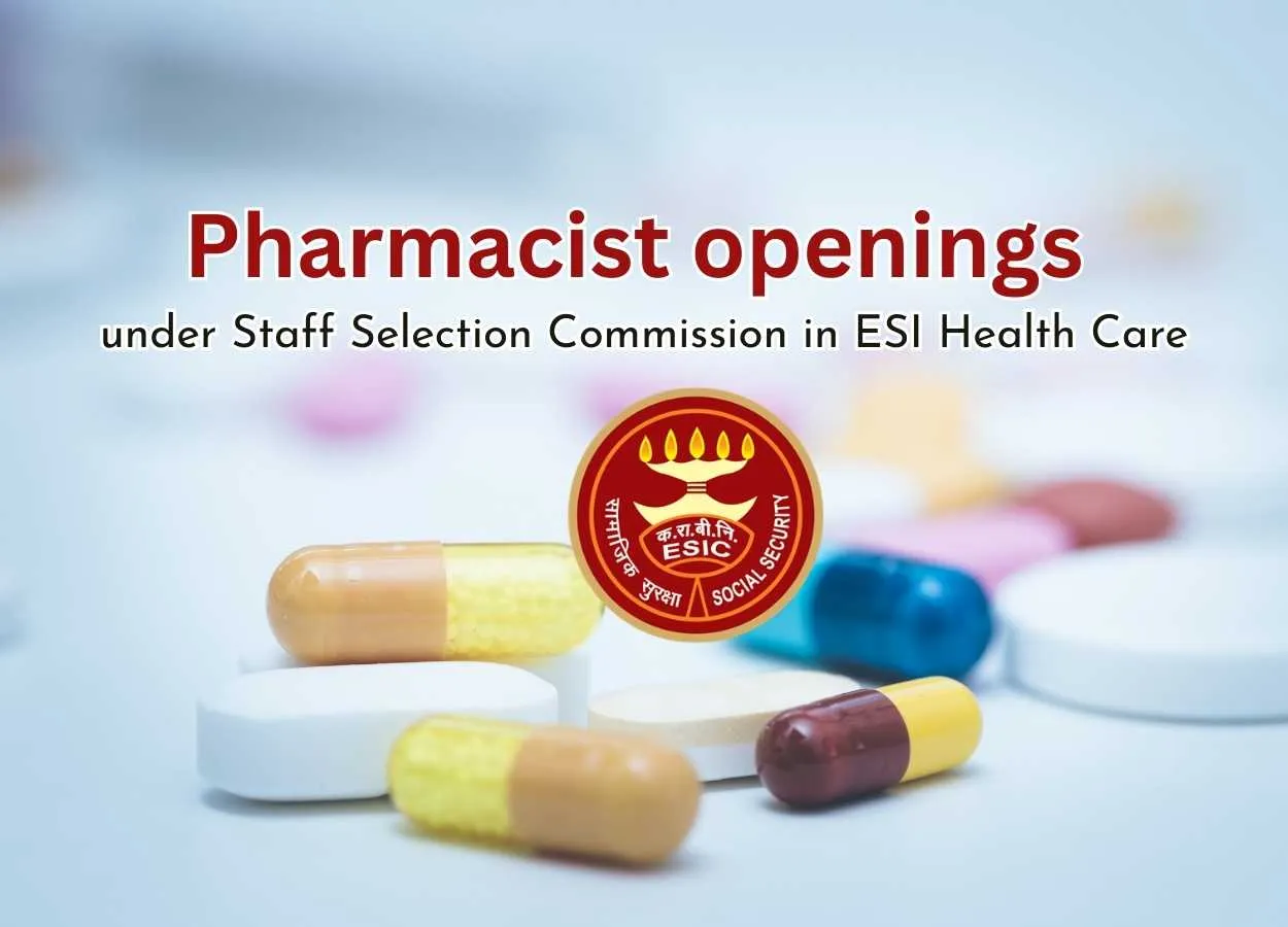 Pharmacist openings under Staff Selection Commission in ESI Health Care