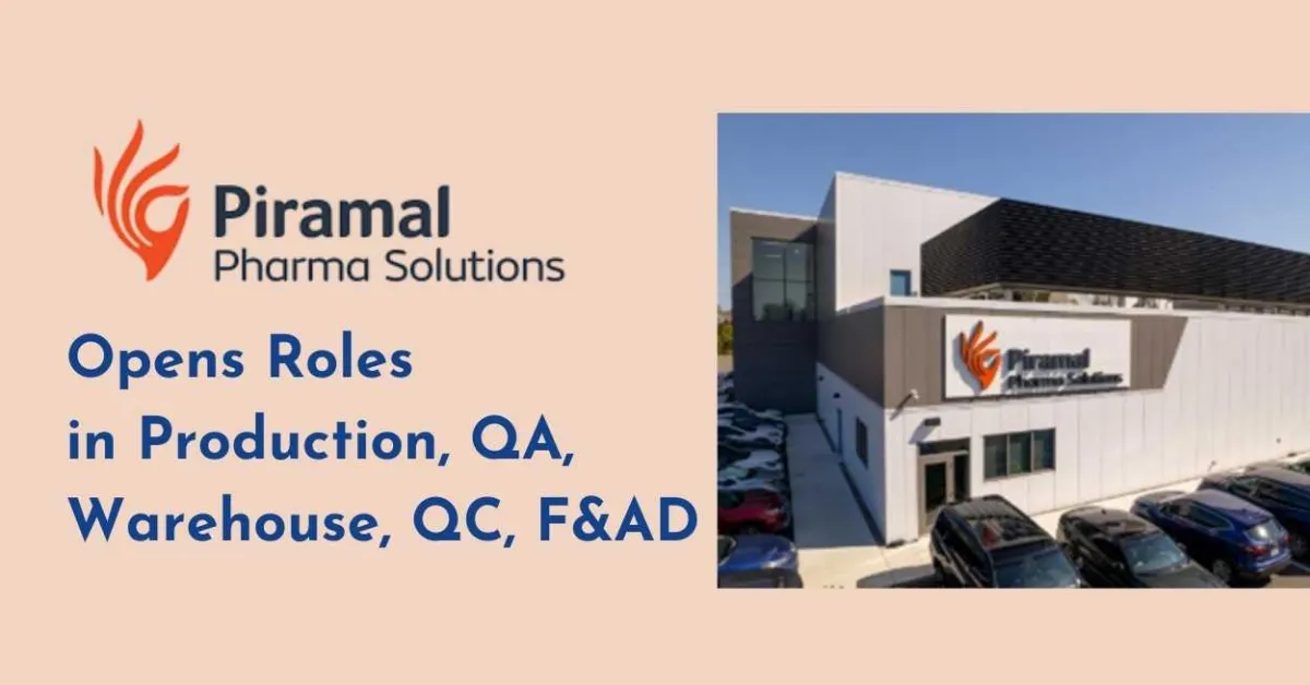 Piramal Pharma Opens Roles in Production, QA, Warehouse, QC, F&AD