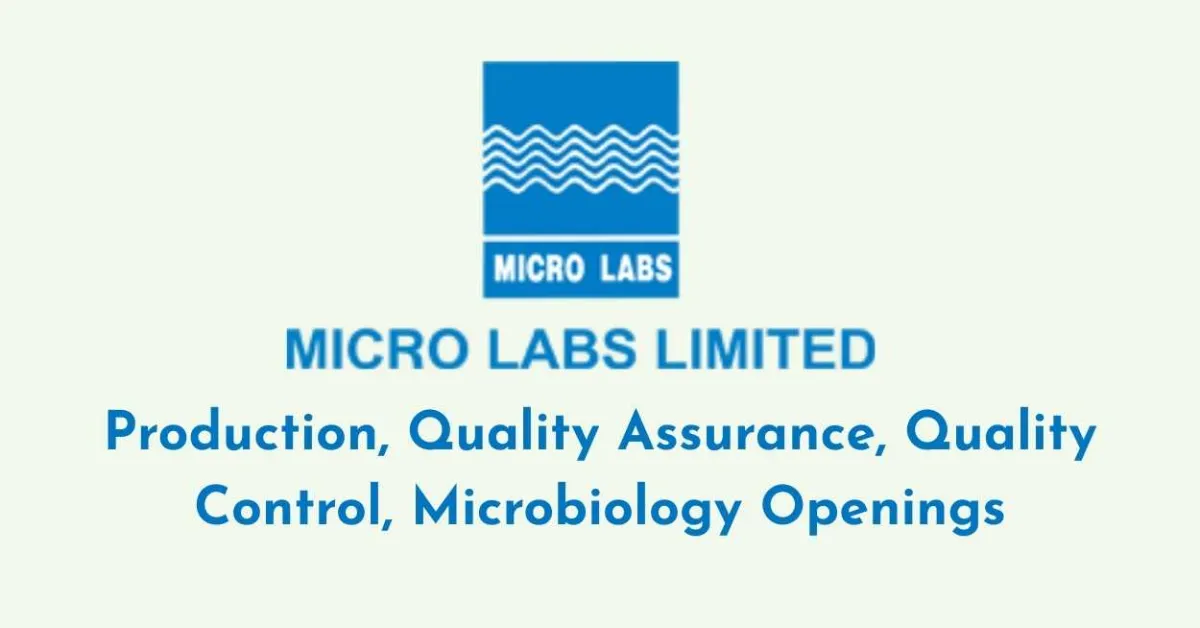 Production, Quality Assurance, Quality Control, Microbiology Openings at Micro Labs Limited