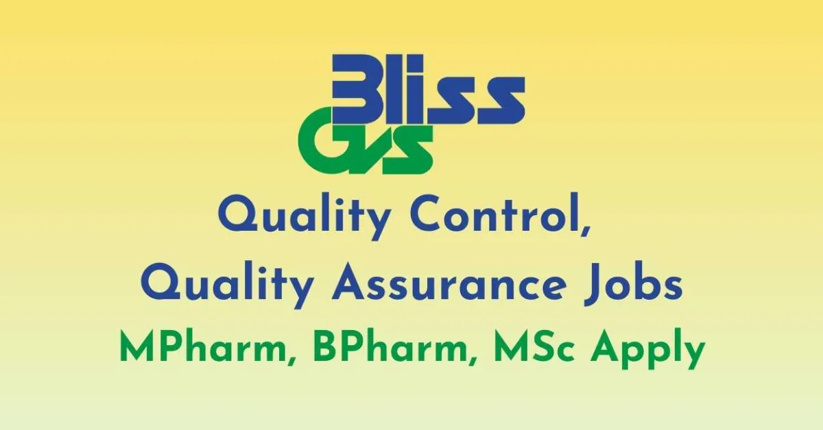 Quality Control, Quality Assurance Jobs at Bliss GVS - MPharm, BPharm, MSc Apply