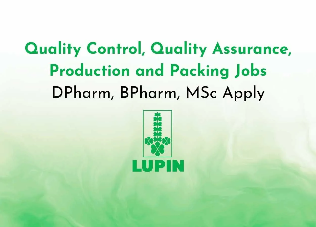 Quality Control, Quality Assurance, Production and Packing Jobs at Lupin Pharma - DPharm, BPharm, MSc Apply
