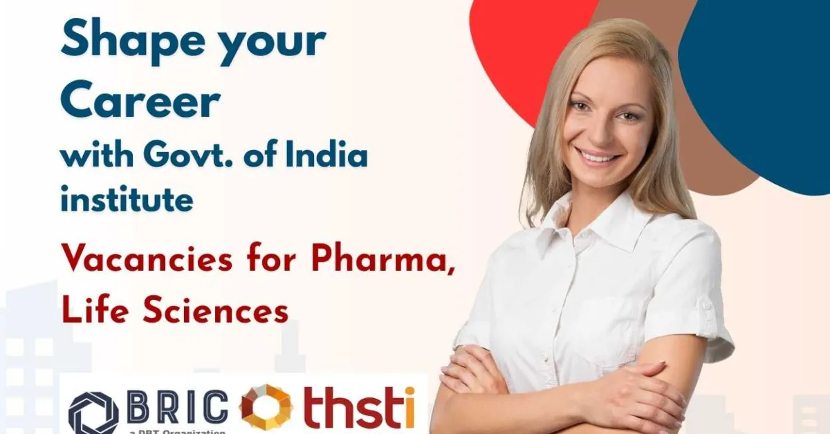 Shape your Career with Govt. of India institute THSTI - vacancies for Pharma, Life Sciences