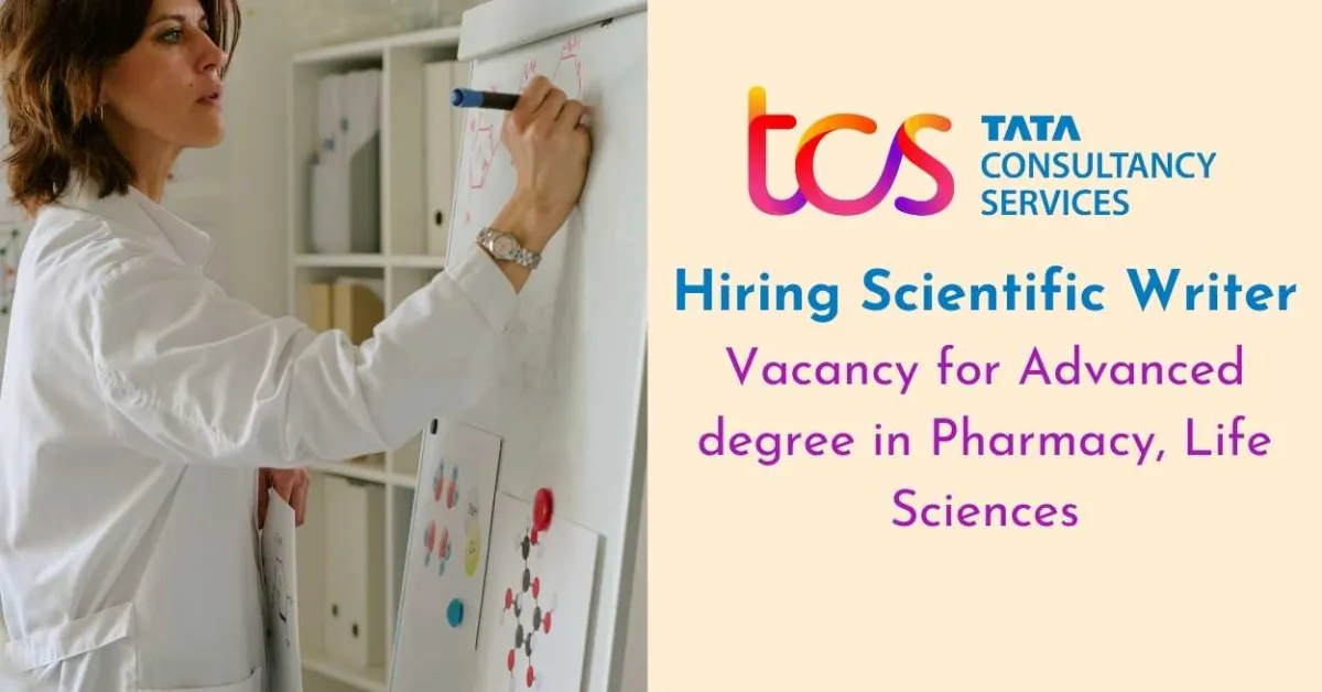 TCS Hiring Scientific Writer - Vacancy for Advanced degree in Pharmacy, Life Sciences