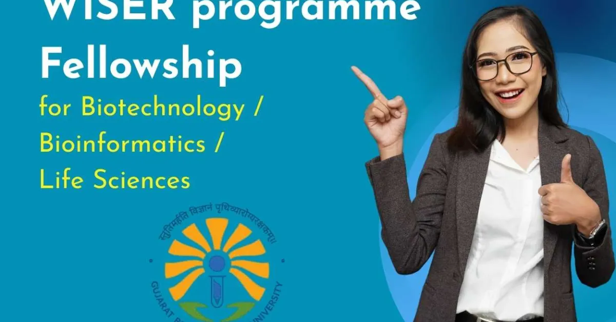 WISER programme Fellowship for Biotechnology / Bioinformatics / Life Sciences