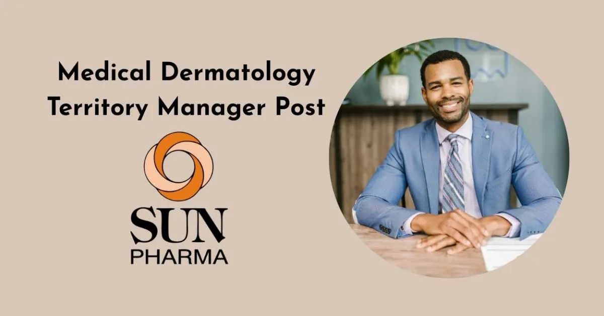 Work as Medical Dermatology Territory Manager at Sun Pharma