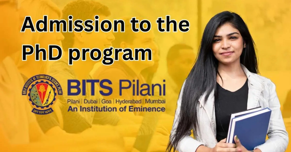 Admission to the PhD program in Pilani, Goa and Hyderabad campuses of BITS